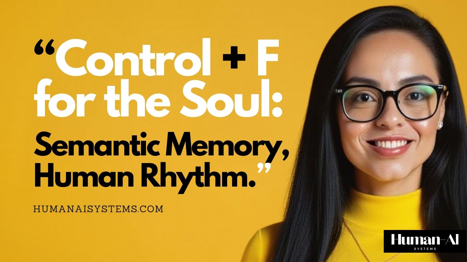 Portrait of Natalie de Groot against a yellow background with the quote “Control + F for the Soul: Semantic Memory, Human Rhythm,” representing embodied cognition and recursive human–AI memory systems.