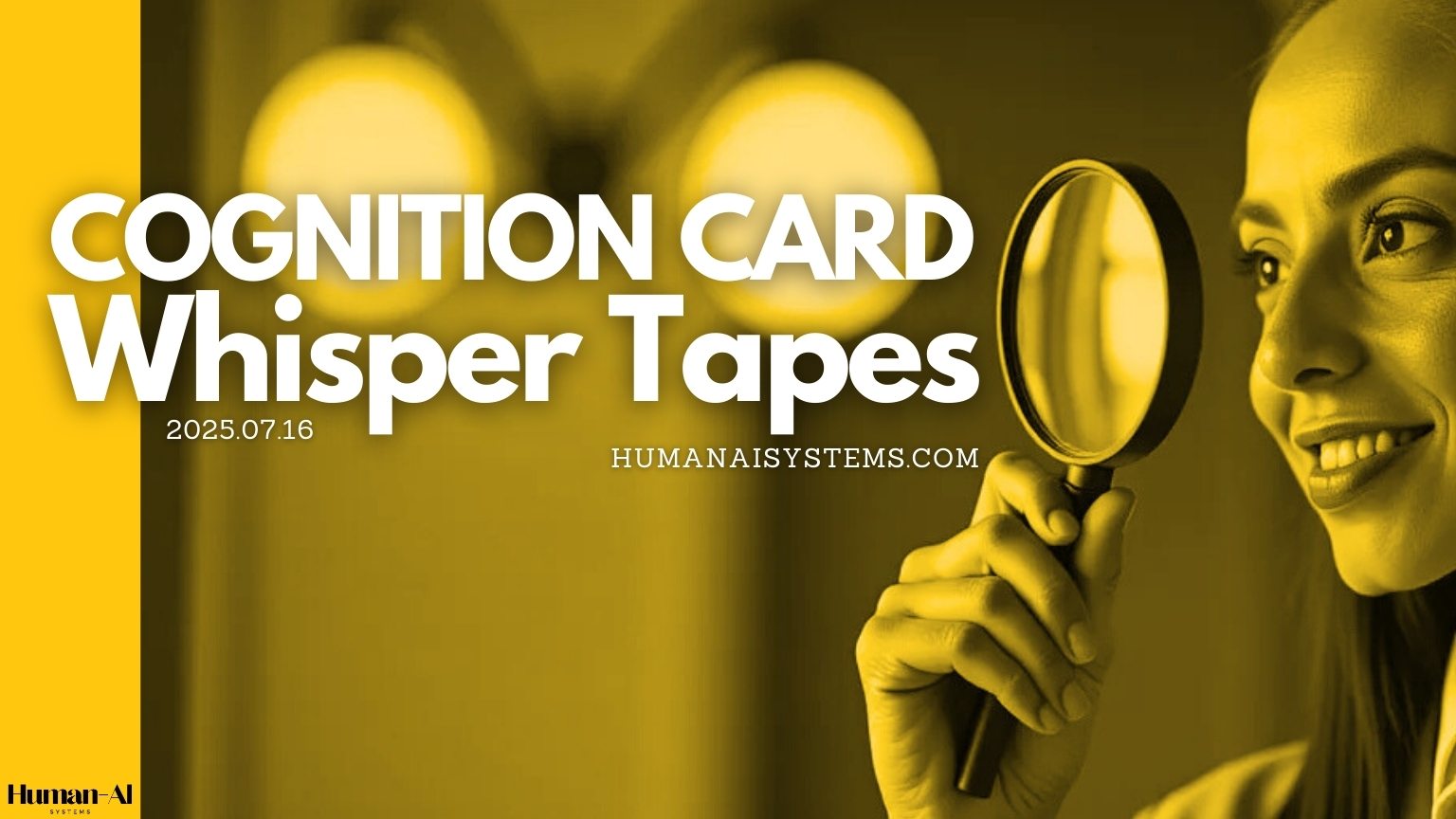 Cognition Card cover image titled “Whisper Tapes,” showing a yellow-toned design with a woman examining a magnifying glass, representing investigation and discovery within the NatGPT x RAE Human-AI Systems knowledge archive.